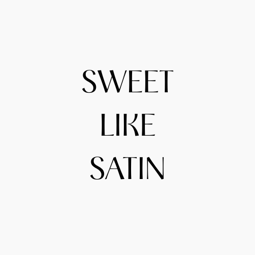Sweet like Satin